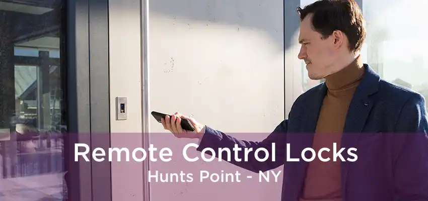 Remote Control Locks Hunts Point - NY