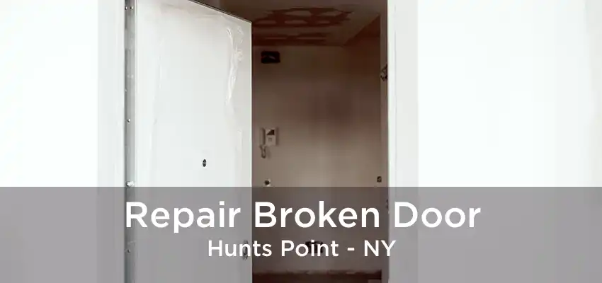 Repair Broken Door Hunts Point - NY