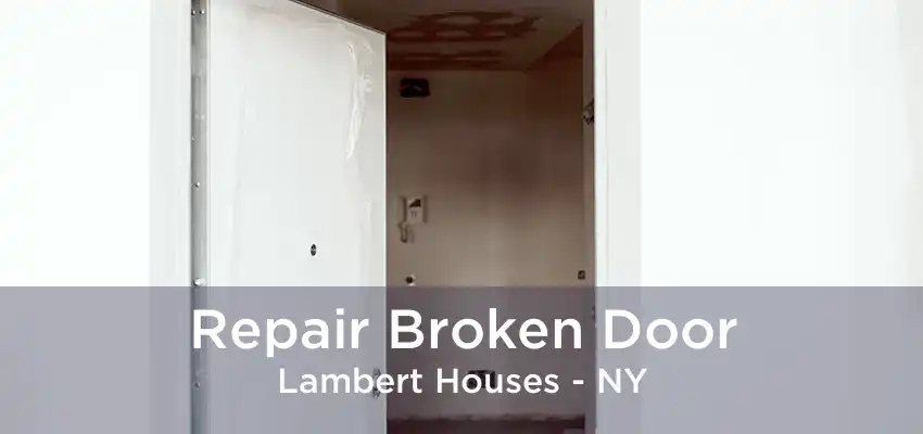 Repair Broken Door Lambert Houses - NY