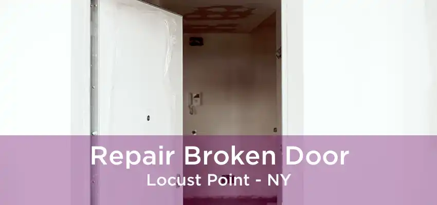 Repair Broken Door Locust Point - NY