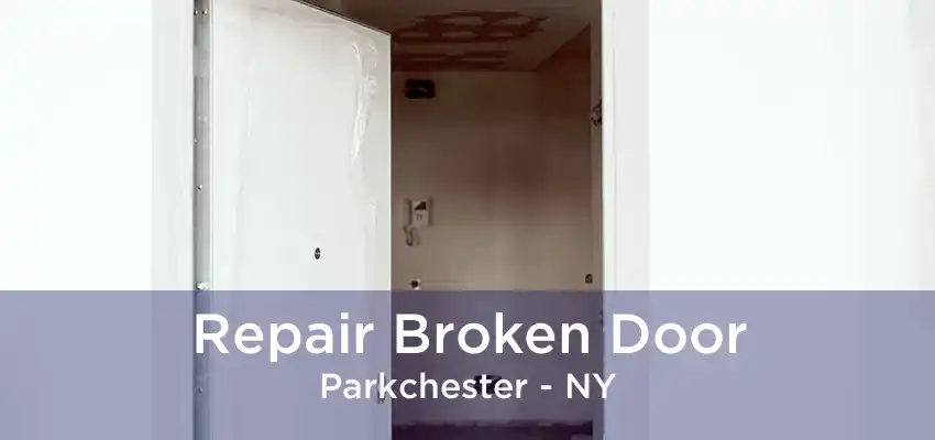 Repair Broken Door Parkchester - NY