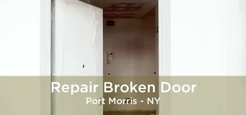 Repair Broken Door Port Morris - NY