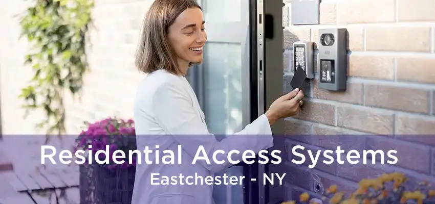 Residential Access Systems Eastchester - NY