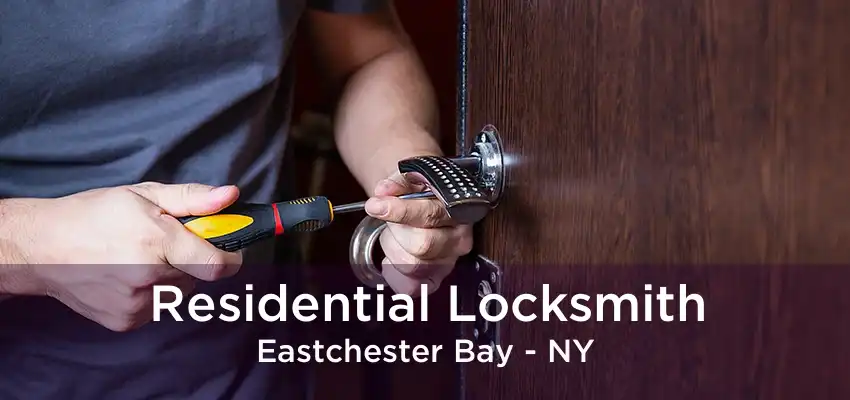 Residential Locksmith Eastchester Bay - NY