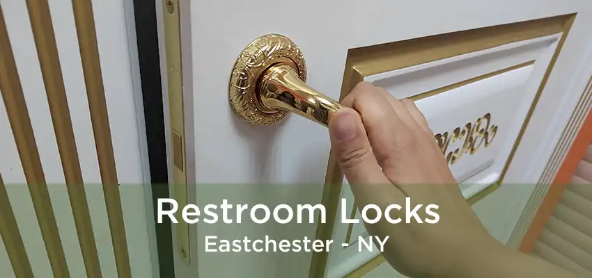 Restroom Locks Eastchester - NY