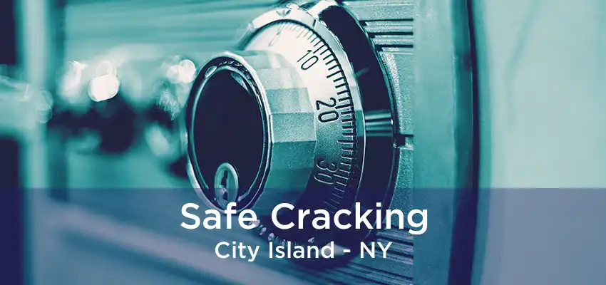 Safe Cracking City Island - NY