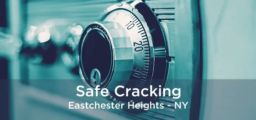 Safe Cracking Eastchester Heights - NY