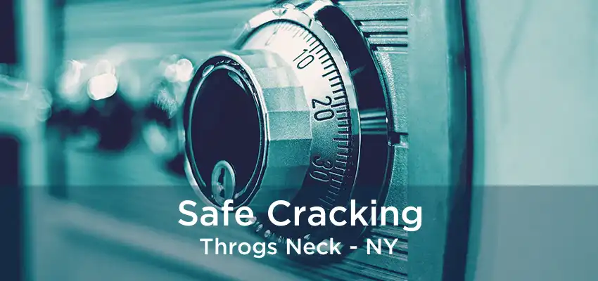 Safe Cracking Throgs Neck - NY