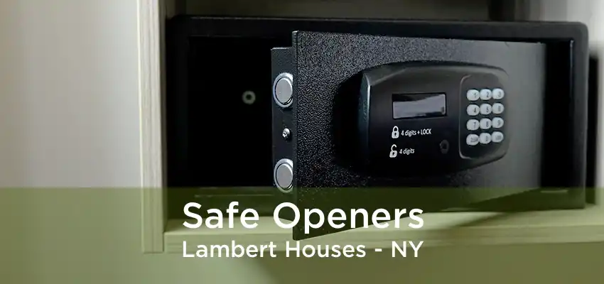 Safe Openers Lambert Houses - NY