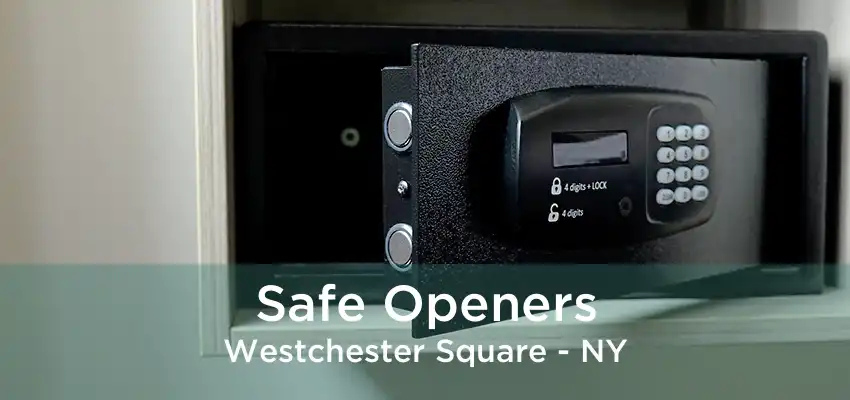 Safe Openers Westchester Square - NY