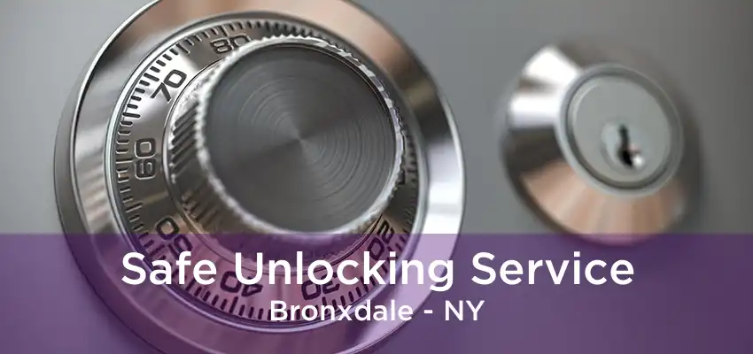 Safe Unlocking Service Bronxdale - NY