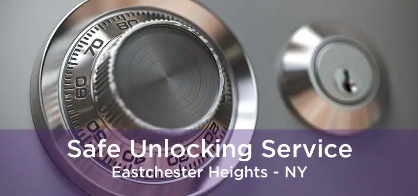 Safe Unlocking Service Eastchester Heights - NY