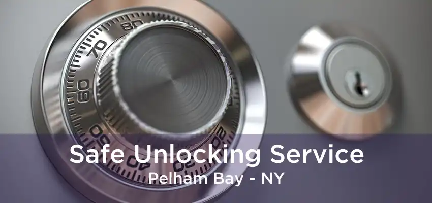 Safe Unlocking Service Pelham Bay - NY