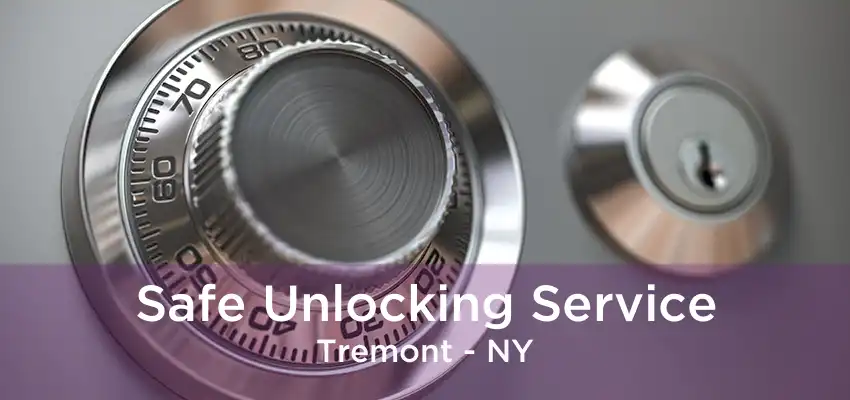 Safe Unlocking Service Tremont - NY