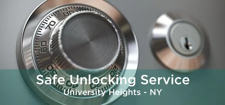 Safe Unlocking Service University Heights - NY