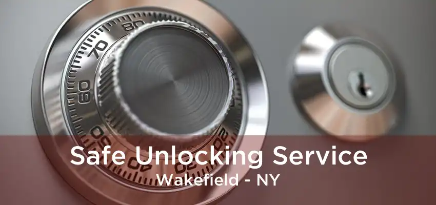 Safe Unlocking Service Wakefield - NY