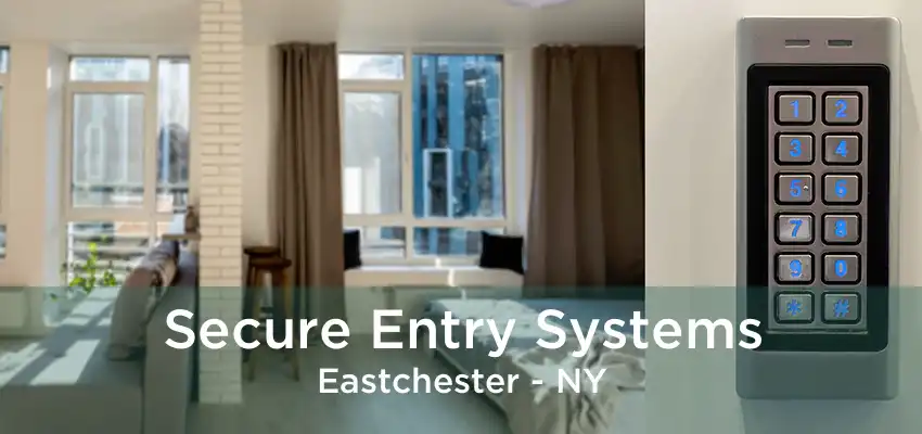 Secure Entry Systems Eastchester - NY