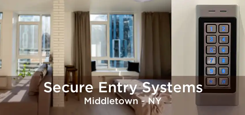 Secure Entry Systems Middletown - NY