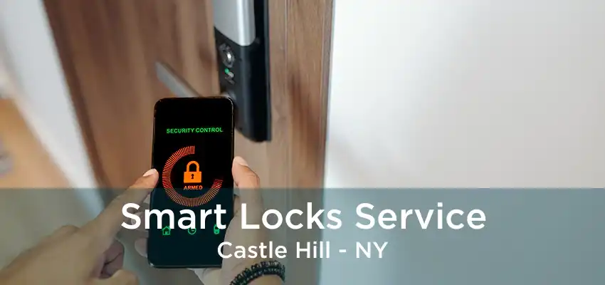 Smart Locks Service Castle Hill - NY