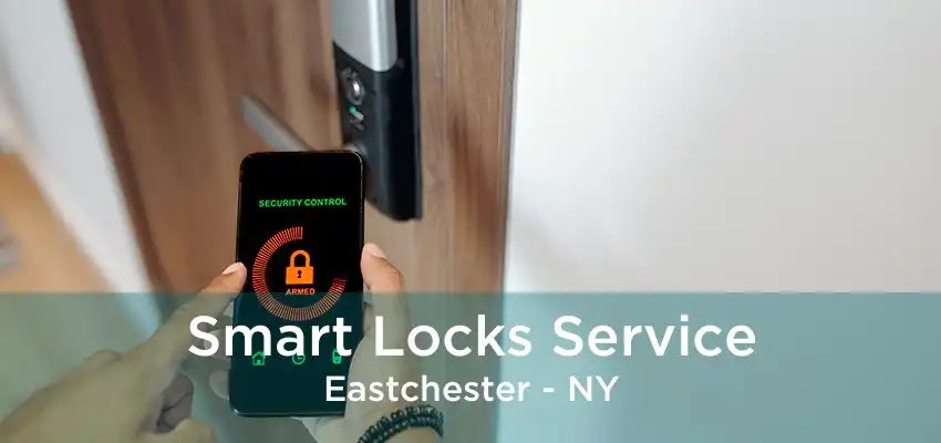 Smart Locks Service Eastchester - NY