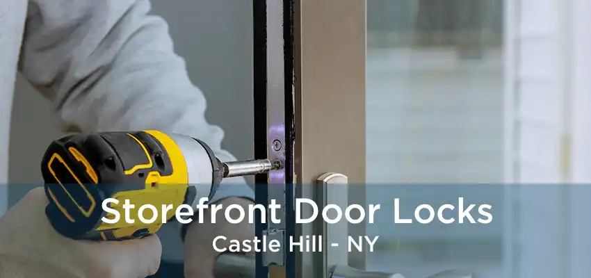 Storefront Door Locks Castle Hill - NY