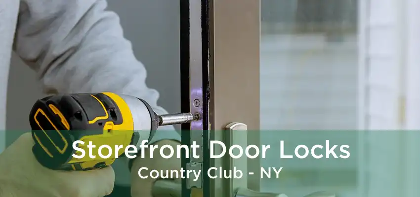 Storefront Door Locks Country Club - NY