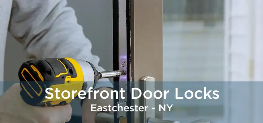 Storefront Door Locks Eastchester - NY