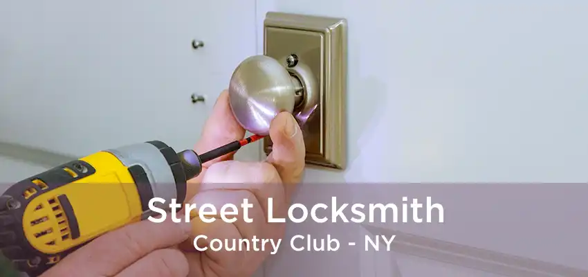 Street Locksmith Country Club - NY