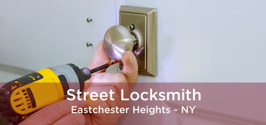 Street Locksmith Eastchester Heights - NY