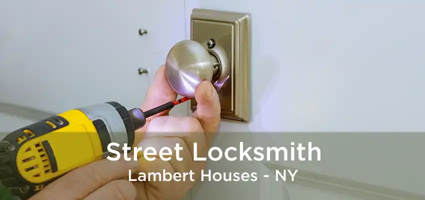 Street Locksmith Lambert Houses - NY