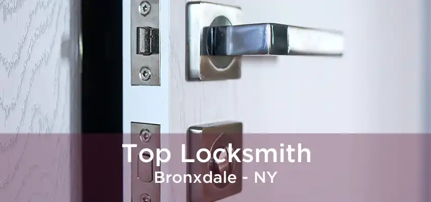 Top Locksmith Bronxdale - NY