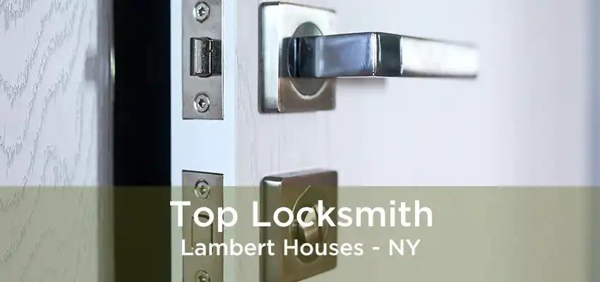 Top Locksmith Lambert Houses - NY