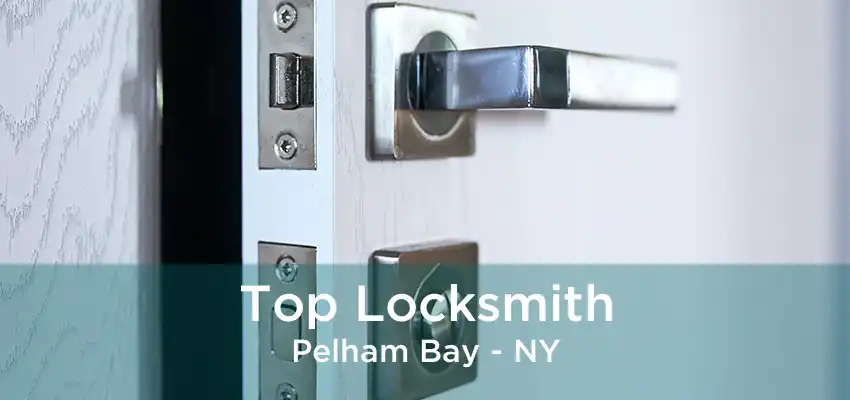 Top Locksmith Pelham Bay - NY