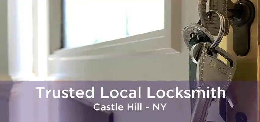 Trusted Local Locksmith Castle Hill - NY