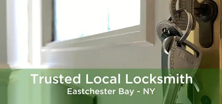 Trusted Local Locksmith Eastchester Bay - NY