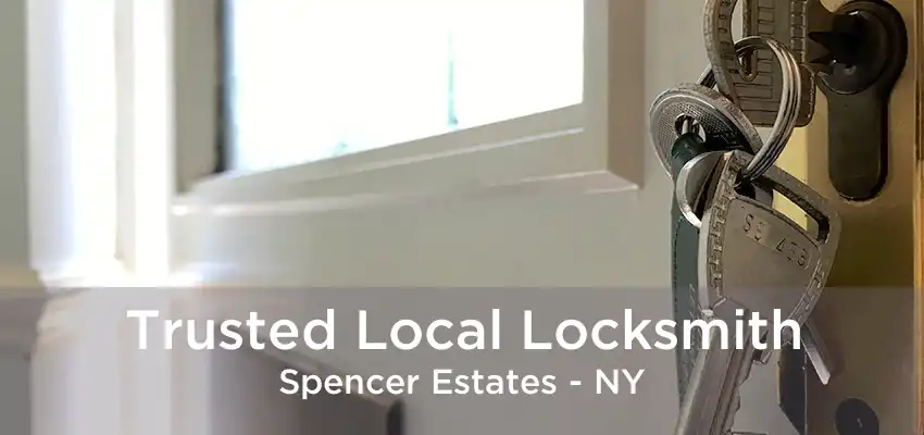 Trusted Local Locksmith Spencer Estates - NY