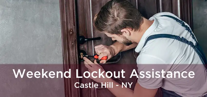 Weekend Lockout Assistance Castle Hill - NY