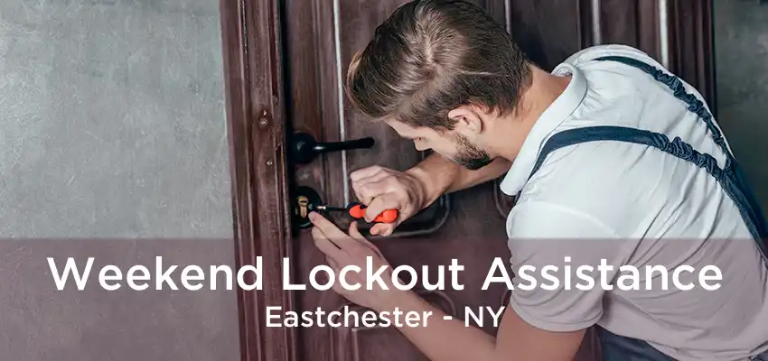 Weekend Lockout Assistance Eastchester - NY