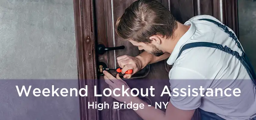 Weekend Lockout Assistance High Bridge - NY