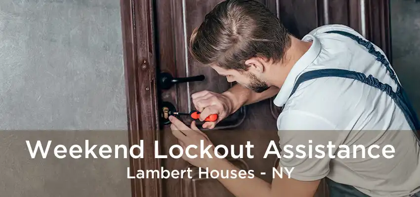 Weekend Lockout Assistance Lambert Houses - NY