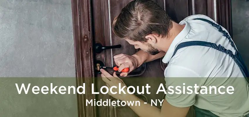 Weekend Lockout Assistance Middletown - NY