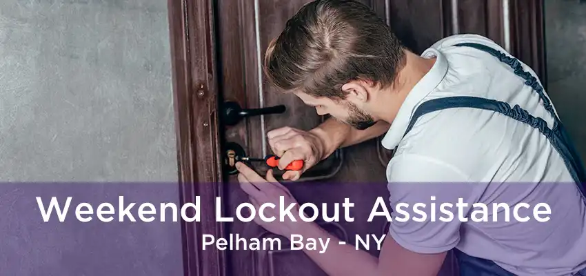 Weekend Lockout Assistance Pelham Bay - NY