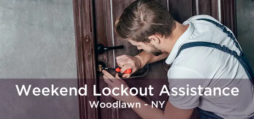 Weekend Lockout Assistance Woodlawn - NY