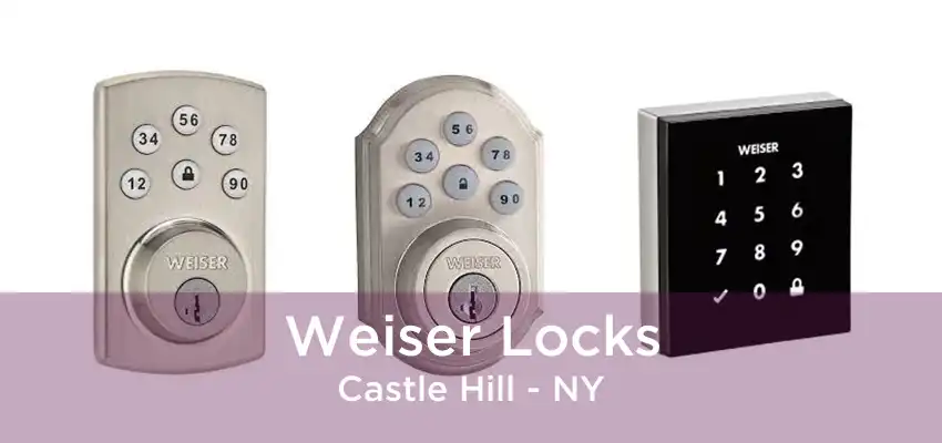 Weiser Locks Castle Hill - NY