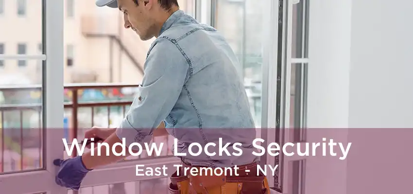 Window Locks Security East Tremont - NY