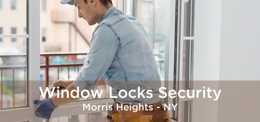 Window Locks Security Morris Heights - NY