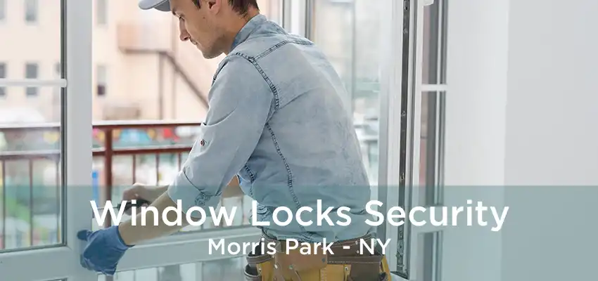 Window Locks Security Morris Park - NY