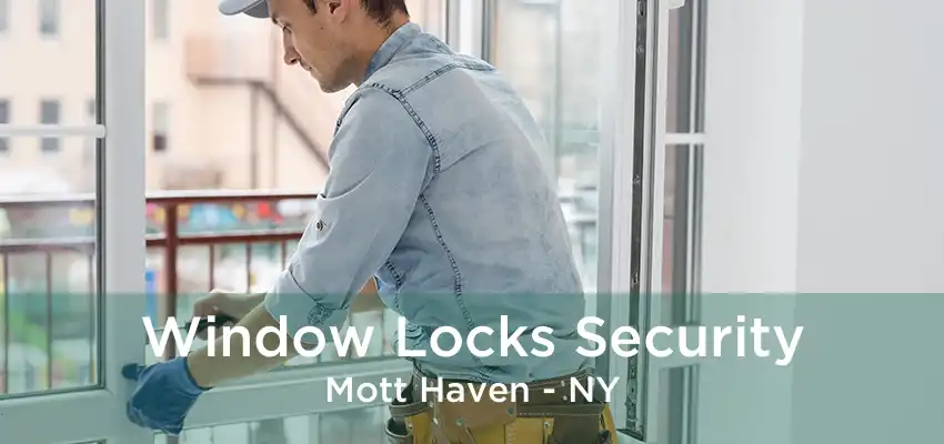 Window Locks Security Mott Haven - NY